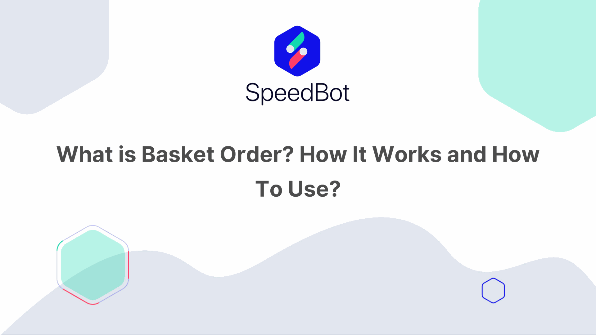 What is Basket Order? SpeedBot